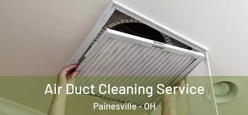  Air Duct Cleaning Service Painesville - OH