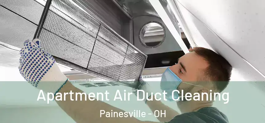  Apartment Air Duct Cleaning Painesville - OH