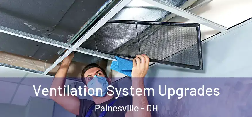  Ventilation System Upgrades Painesville - OH